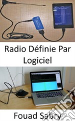 Radio Définie Par LogicielSans radio définie par logiciel, les promesses de la 5G pourraient ne pas être du tout réalisables. E-book. Formato EPUB ebook