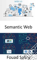 Semantic WebExtending the World Wide Web to make internet data machine-readable to offer significant advantages such as reasoning over data and operating with heterogeneous data sources. E-book. Formato EPUB ebook