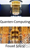 Quanten-ComputingWarum ist es so schwierig zu erklären, was es mit Quantencomputing auf sich hat?. E-book. Formato EPUB ebook