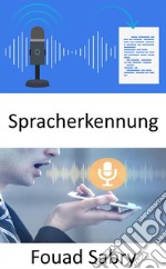 SpracherkennungWie die Spracherkennung zu Störungen führen wird. E-book. Formato EPUB ebook