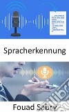 SpracherkennungWie die Spracherkennung zu Störungen führen wird. E-book. Formato EPUB ebook