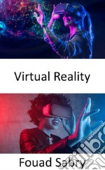 Virtual RealityTaking the concept of augmented reality to the next level by creating a fully computer-generated simulation of a different world. E-book. Formato EPUB ebook