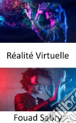 Réalité VirtuelleFaire passer le concept de réalité augmentée au niveau supérieur en créant une simulation entièrement générée par ordinateur d&apos;un monde différent. E-book. Formato EPUB ebook