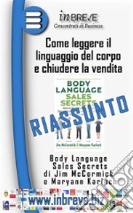 Come leggere il linguaggio del corpo e chiudere la venditaBody Language Sales Secrets di Jim McCormick e Maryann Karinch. E-book. Formato EPUB