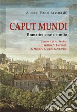 Caput mundiRoma tra storia e mito. E-book. Formato EPUB ebook