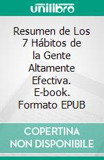 Resumen de Los 7 Hábitos de la Gente Altamente Efectiva. E-book. Formato EPUB ebook