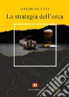 La strategia dell&apos;orca. E-book. Formato EPUB ebook