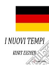 I nuovi tempi. E-book. Formato EPUB ebook di Kurt Eisner