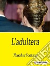 L&apos;adultera. E-book. Formato EPUB ebook