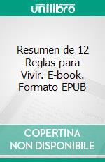 Resumen de 12 Reglas para Vivir. E-book. Formato EPUB