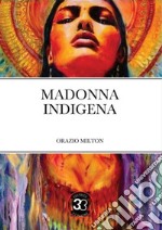 Madonna indigenaPoesie. E-book. Formato EPUB ebook