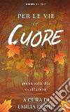 Per le vie del cuorepoesie sulla vita e sull’amore. E-book. Formato EPUB ebook