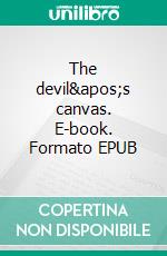 The devil's canvas. E-book. Formato EPUB ebook di Pereno Gianfranco