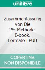 Zusammenfassung von Die 1%-Methode. E-book. Formato EPUB