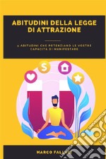 Abitudini Della Legge Di Attrazione5 Abitudini Che Potenziano Le Vostre Capacità Di Manifestare. E-book. Formato EPUB ebook