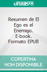 Resumen de El Ego es el Enemigo. E-book. Formato EPUB ebook