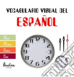 Vocabulario visual del españolLas horas, los colores, la familia, la casa. E-book. Formato EPUB ebook