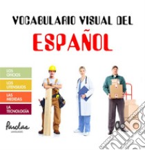 Vocabulario visual del españolLos oficios, los utensilios, las medidas, la tecnología. E-book. Formato EPUB ebook di Paula Igel