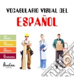 Vocabulario visual del españolLos oficios, los utensilios, las medidas, la tecnología. E-book. Formato EPUB ebook