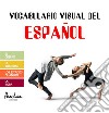 Vocabulario visual del españolEl cuerpo, la identidad, el estado de ánimo, la ropa. E-book. Formato EPUB ebook di Paula Igel