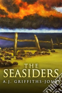 The Seasiders. E-book. Formato EPUB ebook di A.J. Griffiths-Jones