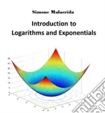 Introduction to Logarithms and Exponentials. E-book. Formato EPUB ebook di Simone Malacrida