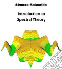 Introduction to Spectral Theory. E-book. Formato EPUB ebook di Simone Malacrida