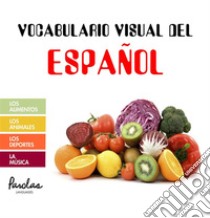 Vocabulario visual del españolLos alimentos, los animales, los deportes, la música. E-book. Formato EPUB ebook di Paula Igel