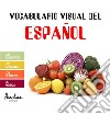 Vocabulario visual del españolLos alimentos, los animales, los deportes, la música. E-book. Formato EPUB ebook