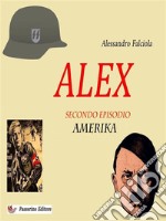 Alex Secondo EpisodioAmerika. E-book. Formato EPUB ebook