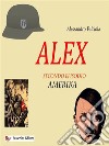 Alex Secondo EpisodioAmerika. E-book. Formato EPUB ebook di Alessandro Falciola