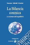 La Bilancia cosmicaLa scienza dell&apos;equilibrio. E-book. Formato EPUB ebook