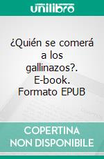 ¿Quién se comerá a los gallinazos?. E-book. Formato EPUB ebook