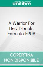 A Warrior For Her. E-book. Formato EPUB ebook di Brooke Campbell