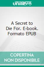 A Secret to Die For. E-book. Formato EPUB ebook