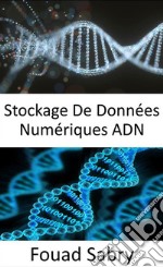 Stockage De Données Numériques AdnEnregistrez tous vos actifs numériques au format ADN. E-book. Formato EPUB ebook