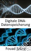 Digitale Dna-DatenspeicherungSpeichern Sie alle Ihre digitalen Assets im DNA-Format. E-book. Formato EPUB ebook