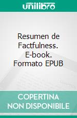 Resumen de Factfulness. E-book. Formato EPUB ebook