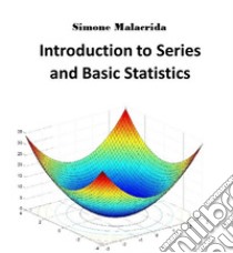 Introduction to Series and Basic Statistics. E-book. Formato EPUB ebook di Simone Malacrida