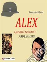 Alex Quarto EpisodioMade in Japan. E-book. Formato EPUB ebook