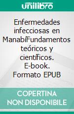 Enfermedades infecciosas en ManabíFundamentos teóricos y científicos. E-book. Formato EPUB ebook di Verónica Alexandra Franco Solórzano