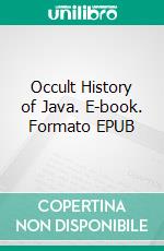 Occult History of Java. E-book. Formato EPUB ebook di Charles Webster Leadbeater