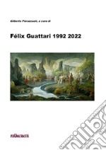 Félix Guattari 1992 2022Con testi di:  Félix Guattari, Ubaldo Fadini, Claudio Kulesko, Roberto Ciccarelli, Marco Checchi e Gilberto Pierazzuoli. E-book. Formato EPUB