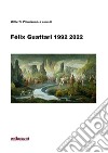 Félix Guattari 1992 2022Con testi di:  Félix Guattari, Ubaldo Fadini, Claudio Kulesko, Roberto Ciccarelli, Marco Checchi e Gilberto Pierazzuoli. E-book. Formato EPUB ebook di Félix Guattari