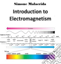 Introduction to Electromagnetism. E-book. Formato EPUB ebook di Simone Malacrida