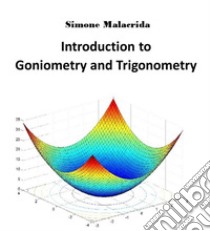 Introduction to Goniometry and Trigonometry. E-book. Formato EPUB ebook di Simone Malacrida