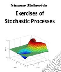 Exercises of Stochastic Processes. E-book. Formato EPUB ebook di Simone Malacrida