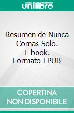 Resumen de Nunca Comas Solo. E-book. Formato EPUB ebook