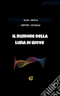 Il rumore della luna di Giove. E-book. Formato EPUB ebook