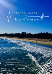 Il tuo cuore è il mio cuore. E-book. Formato EPUB ebook di Eleonora Ghezzi